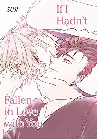 If I Hadn't Fallen in Love with You (Yaoi Manga) Vol. 1