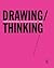Drawing/Thinking: Confronting an Electronic Age