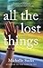 All the Lost Things: A Novel