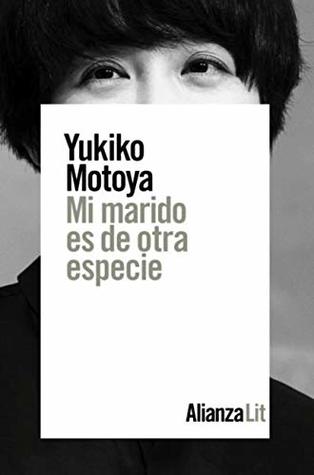 Portada de Mi marido es de otra especie, de Yukiko Motoya