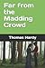 Far from the Madding Crowd