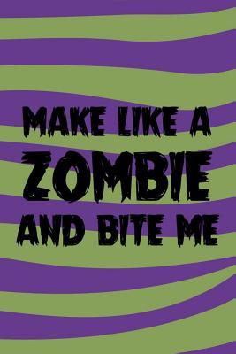 Make Like A Zombie And Bite Me: Blank Lined Notebook ( Zombie ) (Purple And Green Waves)