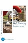 1 & 2 Timothy: Guard the Gospel (Good Book Guides) 1 & 2 Timothy: Guard the Gospel (Good Book Guides)