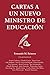 CARTAS A UN NUEVO MINISTRO DE EDUCACION Segunda Edicion by Fernando Reimers