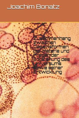 Zusammenhang zwischen Daseinsformen der Materie und Fragen der Entstehung des Universums sowie seiner Entwicklung (German Edition)