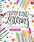 Happy Hand Lettering: An Inspirational Guide for Creating Beautiful Words of Life (Faith Inspired Creativity)