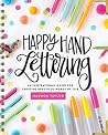 Happy Hand Lettering: An Inspirational Guide for Creating Beautiful Words of Life (Faith Inspired Creativity) Happy Hand Lettering: An Inspirational Guide for Creating Beautiful Words of Life (Faith Inspired Creativity)