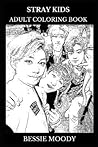 Stray Kids Adult Coloring Book: K-Pop Stars and Millennial Musicians, Dance Icons and Acclaimed Songwriters Inspired Adult Coloring Book