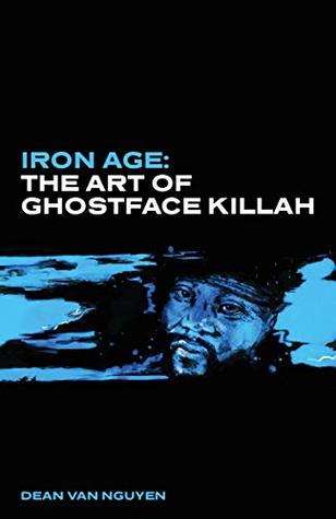 Iron Age: The Art of Ghostface Killah (Kindle Edition)