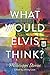 What Would Elvis Think? Mis...