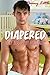 Diapered: (Gay Age Play Romance)