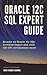 Oracle 12c SQL Expert Guide: Become an Oracle 12c SQL Certified Expert and clear 1Z0-071 certification exam