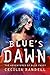 Blue's Dawn (The Adventures Of Blue Faust #6) by Cecilia Randell