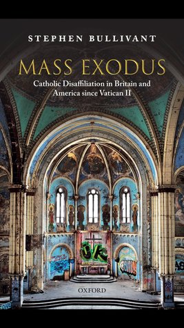 Mass Exodus: Catholic Disaffiliation in Britain and America since Vatican II (Hardcover)