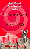 Cinnamon Swirl and Suspicions (Sticky Sweet Cozy Mysteries Book 3)