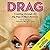 Drag: Combing Through the Big Wigs of Show Business