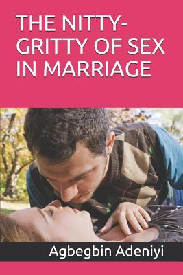 THE NITTY-GRITTY OF SEX IN MARRIAGE