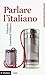 Parlare l'italiano. Come usare meglio la nostra lingua by Edoardo Lombardi Vallauri