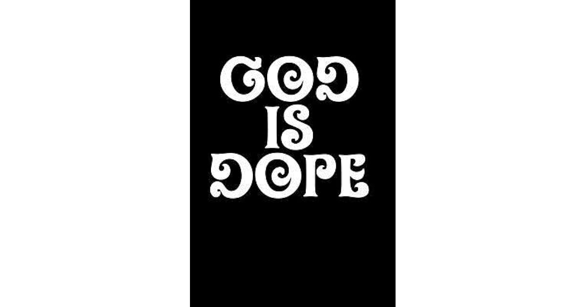 God Is Dope Quotes God Is Dope: 6X9 Portable Christian Notebook With Christian Quote:  Inspirational Gifts For Religious Men & Women By Not A Book