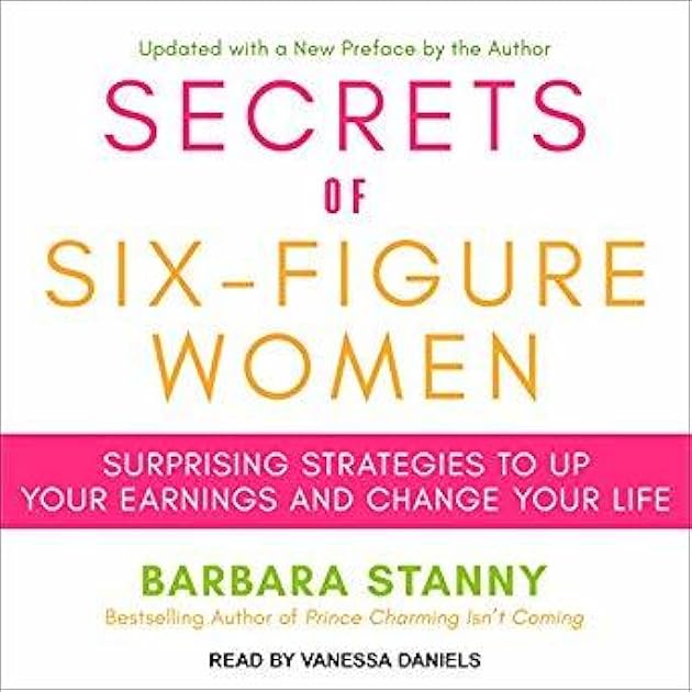 Secrets of Six-Figure Women: Surprising Strategies to up Your Earnings and Change Your Life