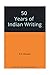 50 years of Indian writing:...