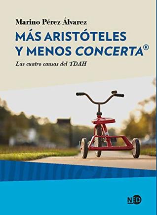 Más Aristóteles y menos Concerta®: Las cuatro causas del TDAH (Kindle Edition)