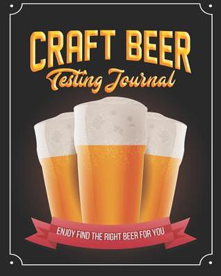 Craft Beer Testing Journal: Enjoy the right beer for you