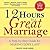 12 Hours to a Great Marriage: A Step-By-Step Guide for Making Love Last