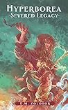 Hyperborea - Severed Legacy by E.M. Zolotor