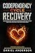 Codependency Cycle Recovery: Be Codependent No More and Recover Your Self-Esteem NOW, Cure Your Soul from Emotional Abuse - Stop Being Manipulated and Controlled by Narcissists and Sociopaths