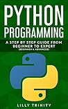 Python Programming: A Step By Step Guide From Beginner to Advanced (Beginner & Advance)