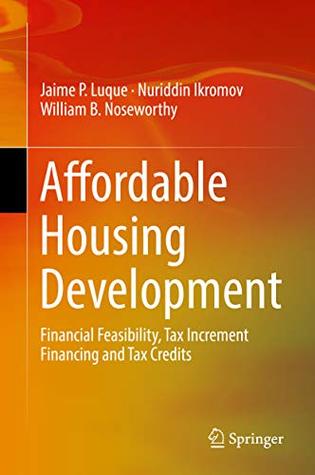 Affordable Housing Development: Financial Feasibility, Tax Increment Financing and Tax Credits (Kindle Edition)