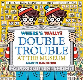 Where's Wally? Double Trouble at the Museum: The Ultimate Spot-the-Difference Book!: Over 500 Differences to Spot! (Hardcover)