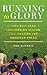 Running to Glory: An Unlike...