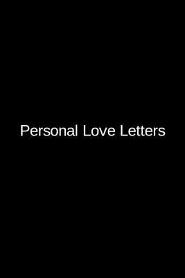 Personal Love Letters: A Blank Writing Gift for a Loved One and an Inmate in Jail or Prison