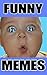 Memes: Funny Memes (Most Hilarious Memes)