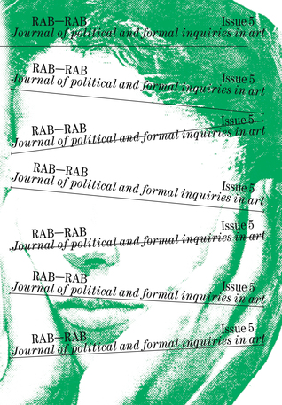 Rab–Rab Issue 5 — Journal of Political and Formal Inquiries in Art