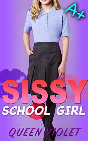 Sissy School Girl: Humiliation Crossdressing (Forced Feminization Abduction Book 1)