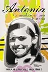 Antonia: Tu nombre es una historia Antonia: Tu nombre es una historia