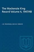 The Mackenzie King Record Volume 4, 1947/48