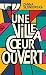 Une ville à coeur ouvert by Żanna Słoniowska Une ville à coeur ouvert by Żanna Słoniowska