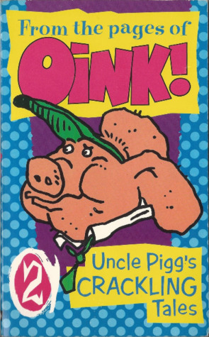 Uncle Pigg's Crackling Tales 2 - from the pages of Oink! (Paperback)