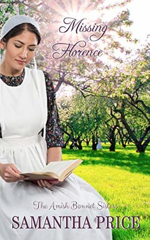 Missing Florence (The Amish Bonnet Sisters, #7)