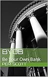 BYOB: Be Your Own...