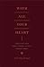 With All Your Heart: Orienting Your Mind, Desires, and Will toward Christ
