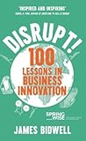 Disrupt: 100 Lessons in Business Innovation