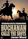 Buchanan 8: Buchanan Calls the Shots (A Buchanan Western)