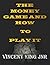 The Money Game and how to play it by Vincent King