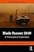 Blade Runner 2049: A Philos...