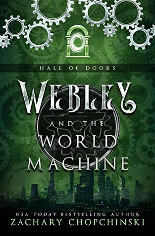 Webley and The World Machine (Hall of Doors, #1)